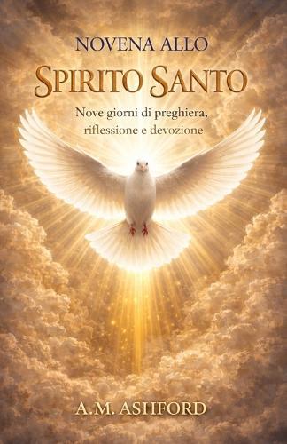 Novena Allo Spirito Santo: Nove giorni di preghiera, riflessione e devozione.