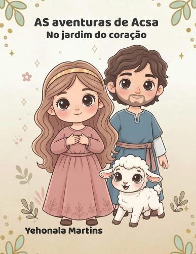 As aventuras de Acsa: NO jardim do coração