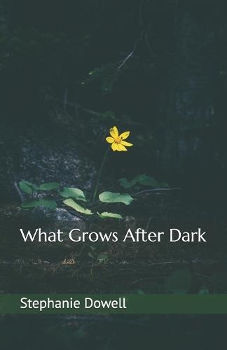 What Grows After Dark