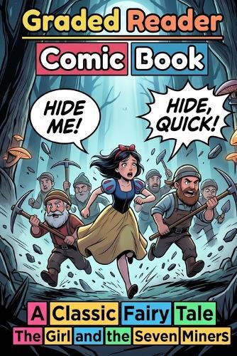 A Classic Fairy Tale: The Girl and the Seven Miners: Adult Beginner ESL Visual Comic Reader - A1-A2 CEFR Self-Study Graded Reader: A Graded Reader for Adult Learners (Level A1/A2), Picture-Context Visual Learning Method - Self-Paced Easy Reading.