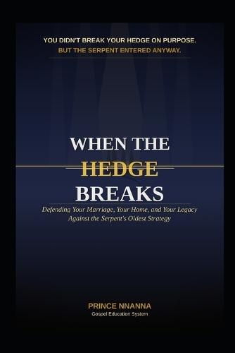 When the Hedge Breaks: Defending Your Marriage, Your Home, and Your Legacy Against the Serpent's Oldest Strategy