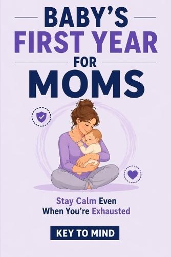 Baby's First Year for Moms: No Sleep Parenting Stress, Parenting and Mommy Burnout, Sleep Solutions for Tired Moms, First Year as Parents, Practical Patience for Parents, After Baby Care for Mom