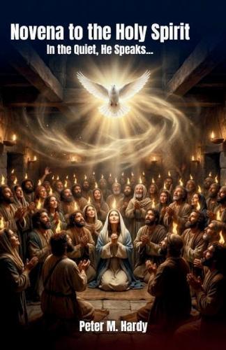 Novena to the Holy Spirit: In the Quiet, He Speaks...