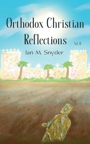 Orthodox Christian Reflections, Vol II
