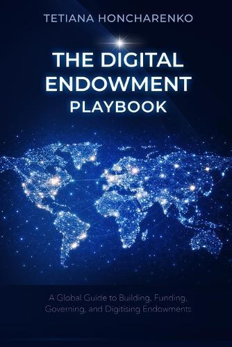 The Digital Endowment Playbook: A Practical Guide to Building, Funding, Governing, and Digitising Endowments for European Institutions and Civil Society Organisations