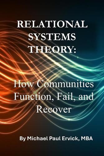 Relational Systems Theory: How Communities Function, Fail and Recover
