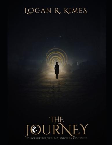 The Journey: Through Time, Trauma, & Transcendence