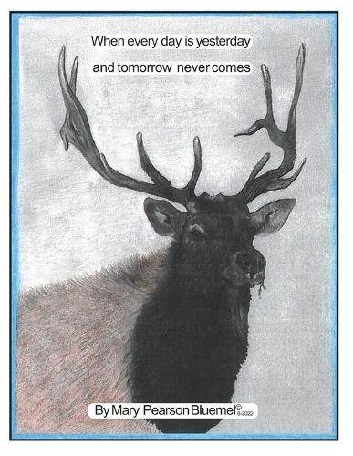 When Every Day is Yesterday and Tomorrow Never Comes