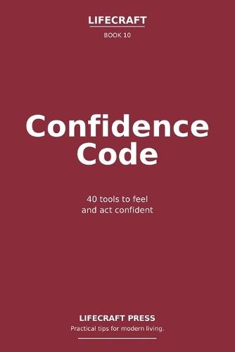 Confidence Code: 40 tools to feel and act confident