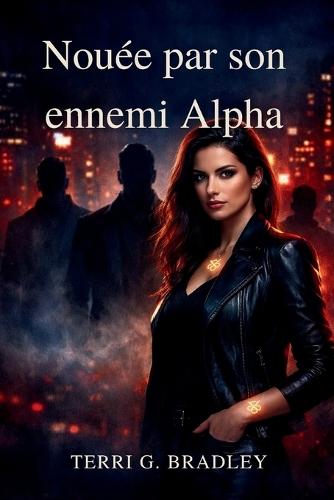 Nouée par son ennemi Alpha: Une romance sombre Omegaverse de partenaire rejeté, de lien possessif et de désir interdit