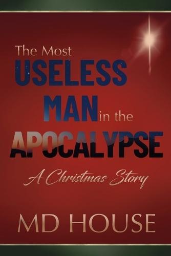 The Most Useless Man in the Apocalypse: A Christmas Story