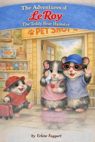 The Adventures of LeRoy The Teddy Bear Hamster