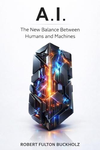 A.I. The New Balance Between Humans and Machines