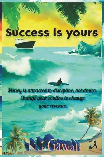 Success Is Yours: The 37 Secret Formulas: A Proven, Action Oriented-Approach to Rapid Success and Growth
