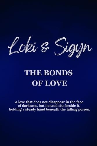 Loki and Sigyn - The Bonds of Love: A love that does not disappear in the face of darkness, but instead sits beside it, holding a steady hand beneath the falling poison.