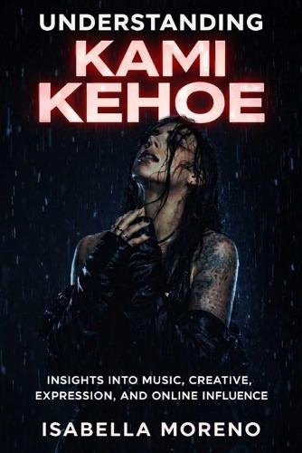 Understanding Kami Kehoe: Insights into Music, Creative Expression, and Online Influence