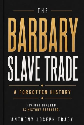The Barbary Slave Trade: A Lapse in History