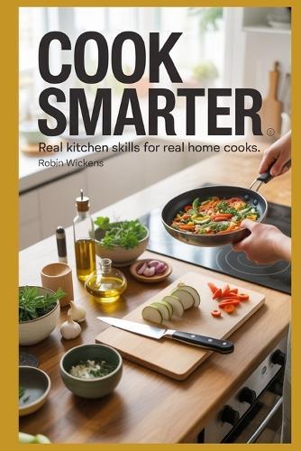 Cook Smarter: Useful Hints & Tips from Kitchens Around the World