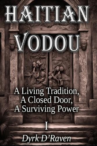 Haitian Vodou: A Living Tradition, a Closed Door, a Surviving Power