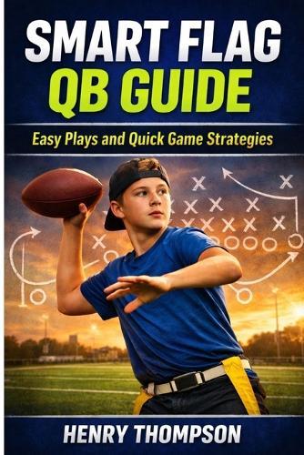 Smart flag qb guide: Easy plays and quick game strategies