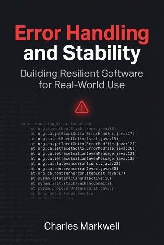 Error Handling and Stability: Building Resilient Software for Real-World Use