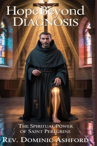 Hope Beyond Diagnosis: The Spiritual Power of Saint Peregrine