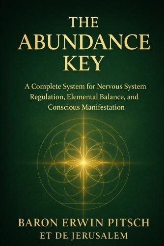 The Abundance Key: A Complete System for Nervous System Regulation, Elemental Balance, and Conscious Manifestation