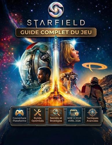 Guide Complet Du Jeu Starfield: Un guide indispensable pour l'expérience originale et la mise à jour d'avril 2026 sur toutes les plateformes, avec des tactiques avancées, des versions optimisées et des secrets bien gardés.