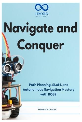 Navigate and Conquer: Path Planning, SLAM, and Autonomous Navigation Mastery with ROS2