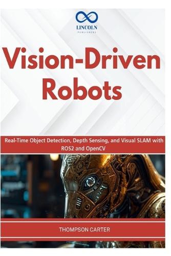 Vision-Driven Robots: Real-Time Object Detection, Depth Sensing, and Visual SLAM with ROS2 and OpenCV