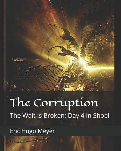 The Corruption: The Wait is Broken; Day 4 in Shoel