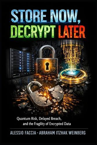 Store Now, Decrypt Later: Quantum Risk, Delayed Breach, and the Fragility of Encrypted Data