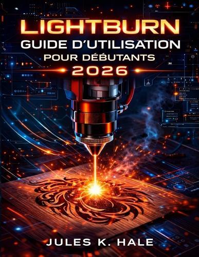 Lightburn Guide d'Utilisation Pour Débutants 2026