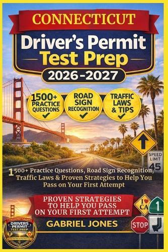 Connecticut Driver's Permit Test Prep 2026/2027: I500 Practice Questions, Roads Sign Recognition, traffic Laws&Proven Strategies to Help You Pass on Your First Attempt