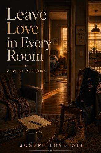 Leave Love in Every Room: A Poetry Collection