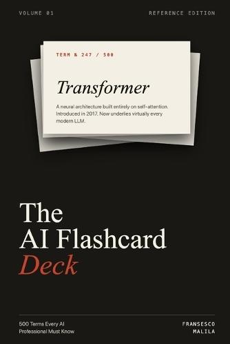 The AI Flashcard Deck: 500 Terms Every AI Professional Must Know