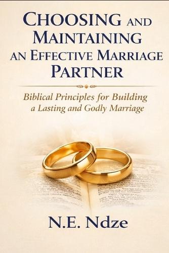 Choosing and Maintaining an Effective Marriage Partner
