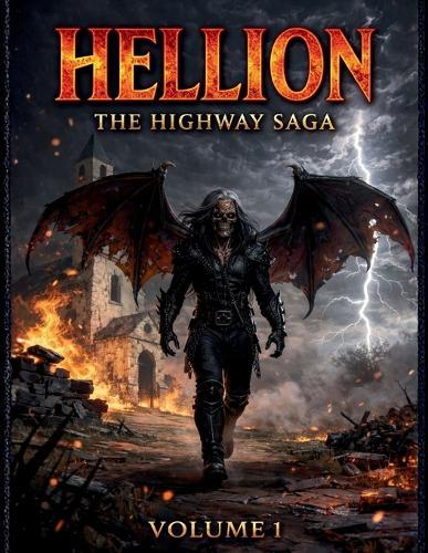 Hellion: THE HIGHWAY SAGA - VOLUME I: Complete Songbook & Narrative Bible