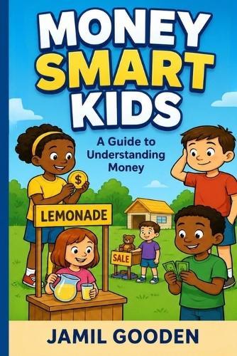 Money Smart Kids: A Guide to Understanding Money