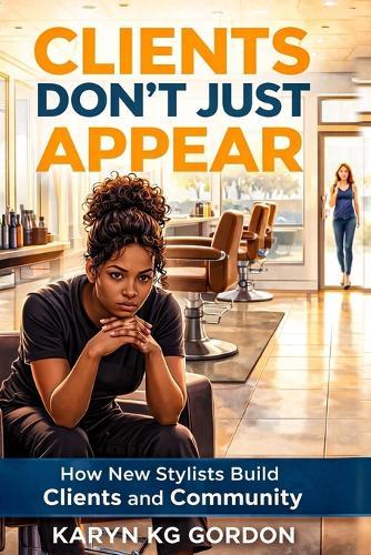 Clients Don't Just Appear: How New Stylists Build Clients and Community