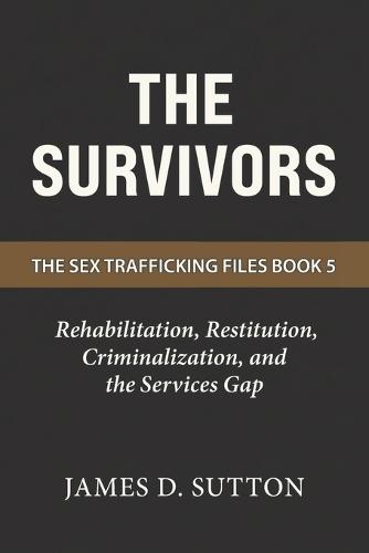 The Survivors: Rehabilitation, Restitution, Criminalization, and the Services Gap