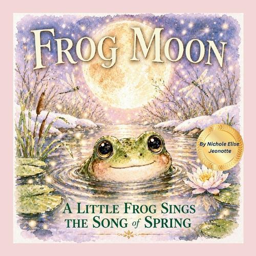 Frog Moon: A Little Frog Sings the Song of Spring