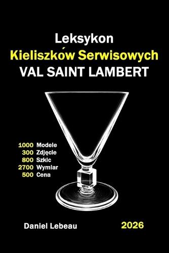Leksykon Kieliszków Serwisowych Val-Saint-Lambert: 1000 Modele 300 Zdjęcie 800 Szkic 2700 Wymiar 500 Cena
