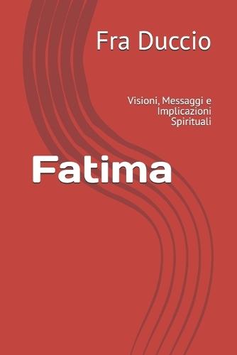 Fatima: Visioni, Messaggi e Implicazioni Spirituali