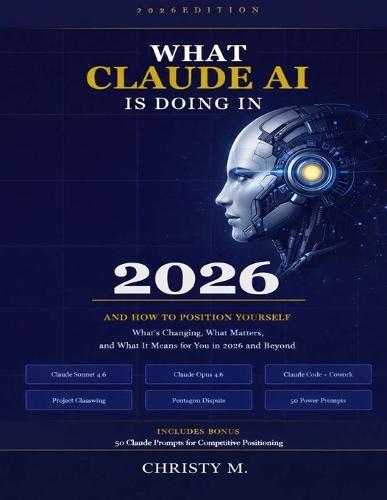 What Claude AI is doing in 2026 and how to position yourself: What's Changing, What Matters, and What it means for you in 2026 and Beyond