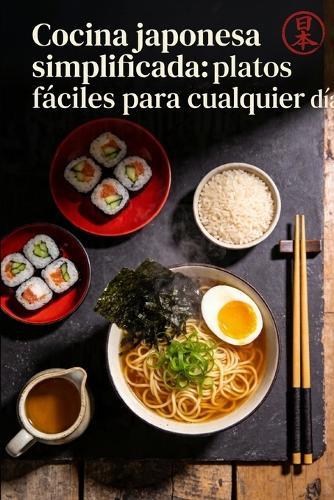 Cocina japonesa simplificada: platos fáciles para cualquier día