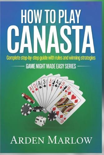 How to Play Canasta: Complete Step-by-Step Guide with Rules and Winning Strategies