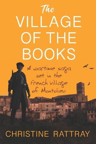 The Village of the Books: A wartime saga set in the French village of Montolieu