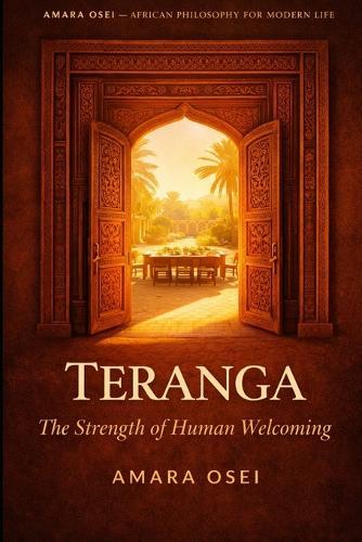Teranga: The Radical Hospitality That Builds Empires: The Senegalese Philosophy of Generosity as Strategy