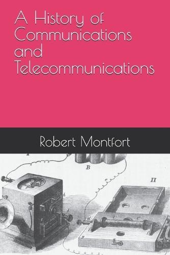 A History of Communications and Telecommunications